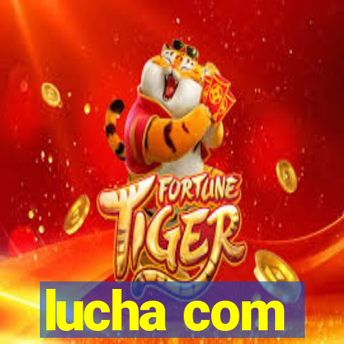 lucha com